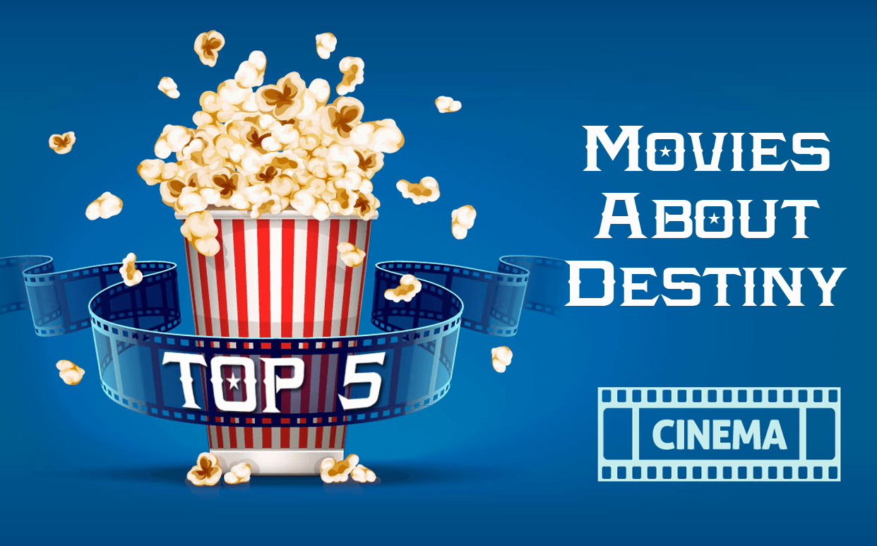 Top 5 Movies about Destiny